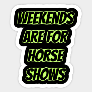 weekends are for horse shows Sticker